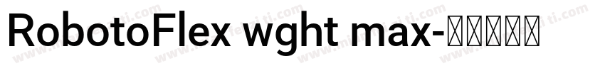 RobotoFlex wght max字体转换